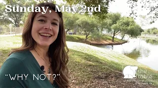 Worship May 2nd, 2021: "Why Not?"