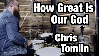 How Great Is Our God - Chris Tomlin (Drum Cover)