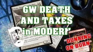 "Dunking on Burn" - GW Death and Taxes - Modern PK's Slow Play