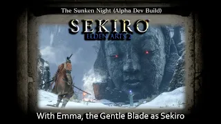 Sekiro | Emma, the Gentle Blade vs Sunken Night Dungeon Warriors (Alpha Dev Build) | Elden Arts 2.1