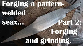 Forging a pattern-welded seax, part 2: Forging and rough grinding.