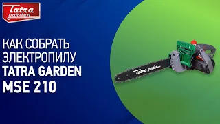 Как собрать электропилу Tatra Garden MSE 210?