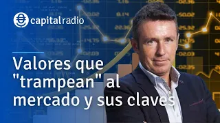 Consultorio Alberto Iturralde | Las claves de los valores que "trampean" al mercado