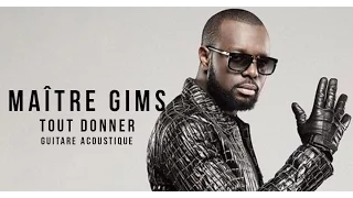 Maître Gims - Tout donner ( Maître Gims - Tout donner )