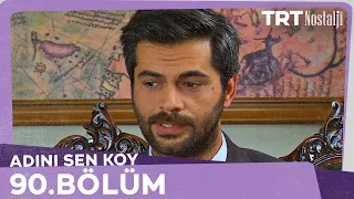 Adını Sen Koy 90.Bölüm