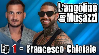 L'angolino del Musazzi - Ep.1 - Francesco Chiofalo