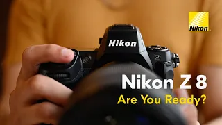 Nikon Z 8: Are You Ready?