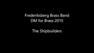 Frederiksberg Brass band - The Shipbuilders