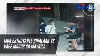 Mga estudyante binalaan vs vape modus sa Maynila | TV Patrol