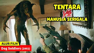 TENTARA DISERANG MANUSIA SERIGALA || ALUR CERITA FILM DOG SOLDIERS (2002)