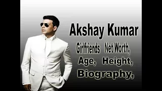 Akshay Kumar Net Worth, Biography, Age, Height, Girlfriends, lifestyle, Salary