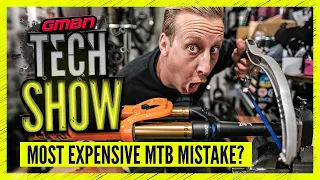Most Expensive MTB Mistakes | GMBN Tech Show Ep. 177
