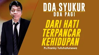 Doa Syukur Hari Ini, Lagu Saat Yang Indah, Dari Hati Terpancar Kehidupan, Renungan Harian Kristen