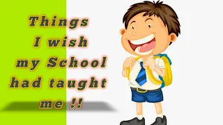 Things I wish my school had taught me!! Informational Video!! Analysis of school days!!