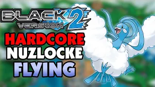 Can I Beat A Pokemon Black 2 Hardcore Nuzlocke Using FLYING Types ONLY!?