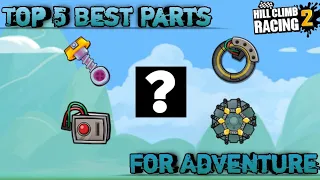 Top 5 Best Parts For Adventure!!- Hill Climb Racing 2