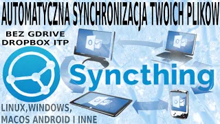 Syncthing - Współdziel pliki między swoimi urządzeniami automatycznie bez żadnych serwerów i chmur !