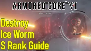 Armored Core 6 Destroy the Ice Worm S rank guide / walkthrough, best build and tips