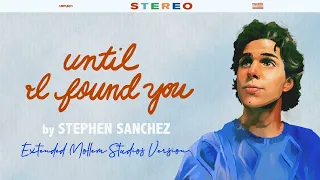 Stephen Sanchez  - "Until I Found You"  [Extended Mollem Studios Version]