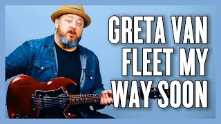 Greta Van Fleet My Way, Soon Guitar Lesson + Tutorial