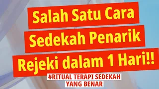 Salah Satu Cara Sedekah Penarik Rejeki dalam 1 Hari!! (TRIK TERAPI SEDEKAH YANG PALING BENAR!!)