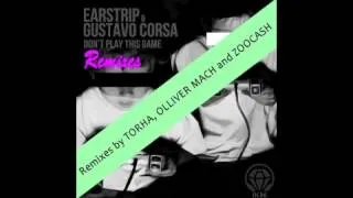 Earstrip & Gustavo Corsa - Don't Play This Game  (Torha Remix)