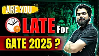 Are You Late For GATE 2025 ???