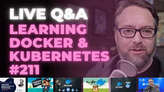 Learning Docker and Kubernetes: Live Q&A (Ep 211)