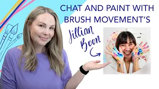 Paint And Chat's With Brush Movement's: Jillian Boon!