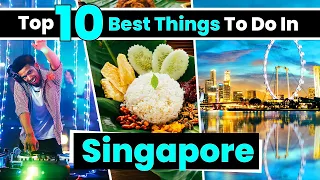 Top 10 Best Things to Do in Singapore | Singapore Travel Guide
