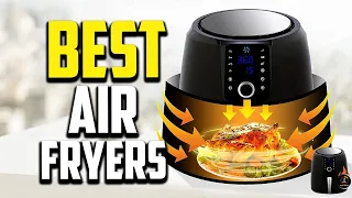 Top 10 Best Air Fryers in 2023 Reviews