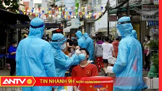 Tin nhanh 9h ngày 15/6: Sáng nay, Việt Nam ghi nhận thêm 71 ca mắc Covid-19 mới | ANTV