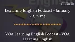 January 20 - Learning English Podcast - January 20, 2024 - Full - Center Quote 16:9