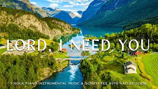Lord, I Need You: Prayer Instrumental Music, Meditation & Prayer Music with Nature 🌿CHRISTIAN piano