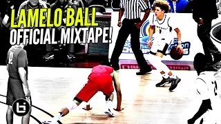 LaMelo Ball OFFICIAL Mixtape! The Most EXCITING Player In High School!!