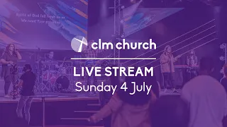 CLM Church Live Stream | Sunday 4 July 2021