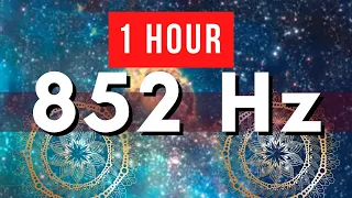 852 Hz Solfeggio Frequency 1 HOUR - Pure Tone To Return to Spiritual Order & Love Frequency