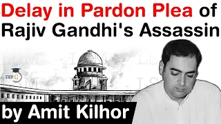 Rajiv Gandhi Assassination Case - Why Pardon Pleas are like a never ending process in India? #UPSC