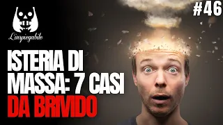 I 7 casi di ISTERIA di MASSA più INSPIEGABILI della STORIA - L'inspiegabile podcast