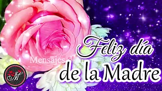 FELIZ DIA DELAS MADRES🌹Bonito mensaje con lindo video para ti FELICIDADES en el día de la madre 2024