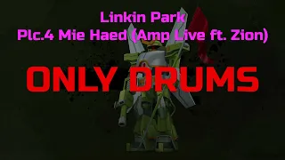 Linkin Park - Plc.4 Mie Haed (Amp Live ft. Zion) (Drums, Isolated track)