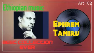 Ephrem Tamiru - best songs collection
