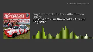 Episode 17 - Ian Brookfield - Alfasud Registrar