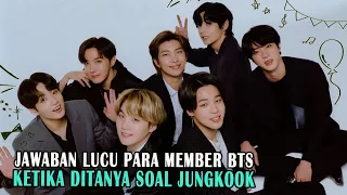 Jawaban Lucu Member BTS Setiap Ditanya Soal Jungkook