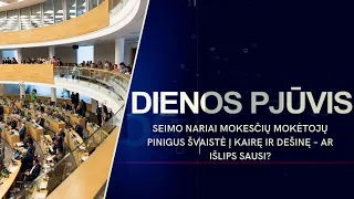 Seimo nariai mokesčių mokėtojų pinigus švaistė į kairę ir dešinę – ar išlips sausi? | DIENOS PJŪVIS