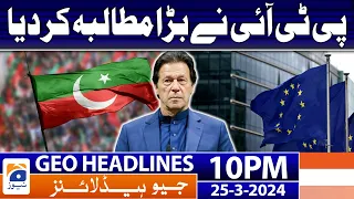 Geo News Headlines 10 PM - 𝐏𝐓𝐈'𝐬 𝐁𝐢𝐠 𝐃𝐞𝐦𝐚𝐧𝐝 | 25 March 2024