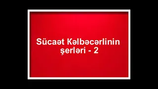 Sücaət Kəlbəcərlinin şerləri -2
