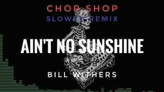 Bill Withers - Ain't No Sunshine (Slowed/Screwed)