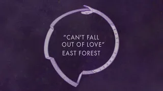 East Forest - Can’t Fall Out Of Love (Official Audio)