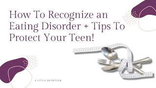 How to recognize an eating disorder + tips to protect your teen!